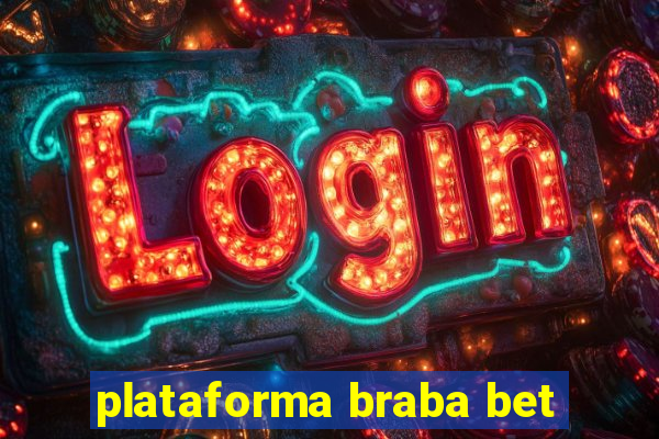 plataforma braba bet